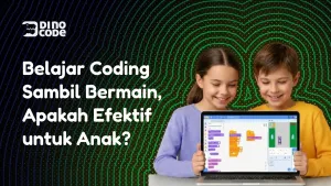 Anak Belajar Coding Sambil Bermain, Apakah Efektif?