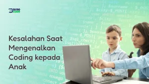 5 Kesalahan yang Sebaiknya Dihindari Saat Mengenalkan Coding kepada Anak
